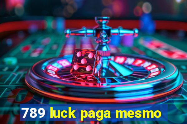 789 luck paga mesmo